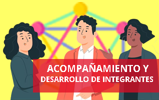 Acompañamiento y desarrollo de integrantes